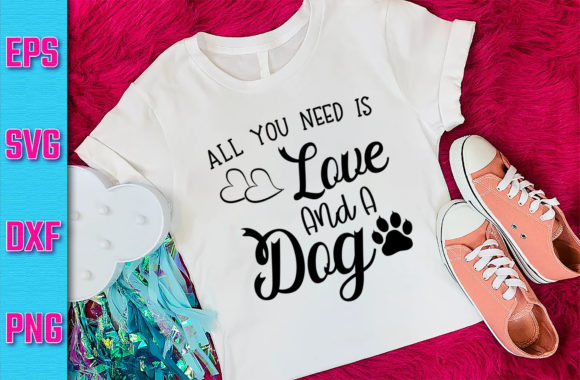 Dog SVG Design All You Need Is