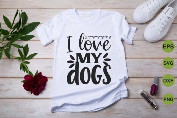 Dog SVG Design: I Love My Dogs