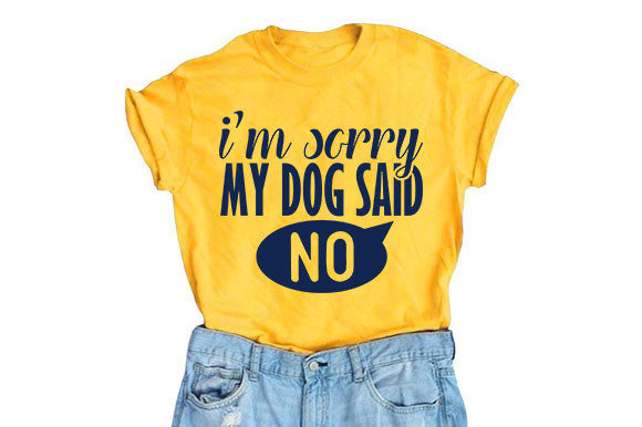 Dog SVG Design: I’m Sorry, My Dog Said