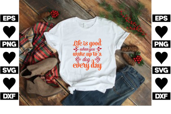 Dog SVG Design, Life Is Good When You Wa