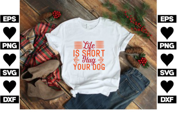 Dog SVG Design, Life is Short Hug Your D